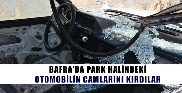 Bafra’da Park Halindeki Otomobilin Camlarını Kırdılar