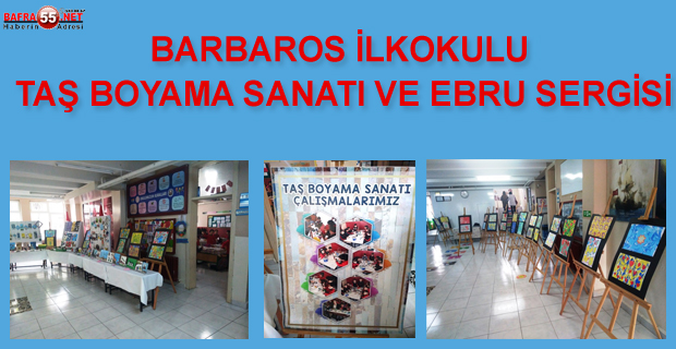 BARBAROS İLKOKULU TAŞ BOYAMA SANATI VE EBRU SERGİSİ