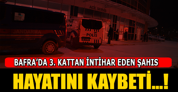 Bafra’da 3. Kattan Atlayarak İntihar eden Şahıs Hayatını Kaybetti