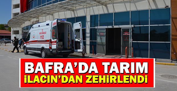 Bafra'da Tarım İlacından Zehirlendi