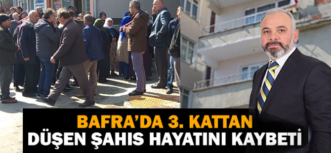 Bafra'da 3. Kattan Düştü! Hayatını Kaybetti...