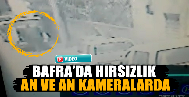 Bafra'da Hırsızlık An ve An Kameralarda...!