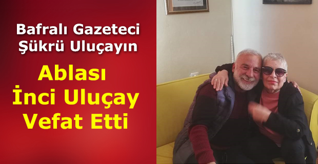 Şükrü Uluçayın Ablası Vefat Etti