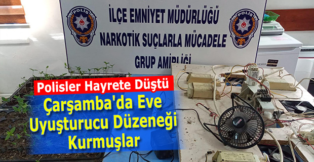 Çarşamba'da Eve Uyuşturucu Düzeneği Kurmuşlar