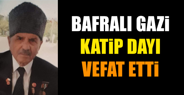 Bafralı Gazi Katip Dayı Vefat etti.