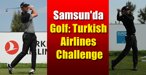 Samsun'da Golf: Turkish Airlines Challenge