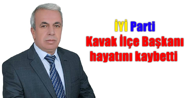 İYİ Parti Kavak İlçe Başkanı hayatını kaybetti