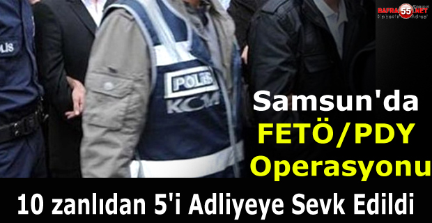 Samsun'daki FETÖ/PDY Operasyonu
