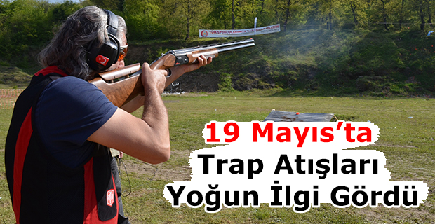 19 Mayıs'ta Trap Atışları Yoğun İlgi Gördü