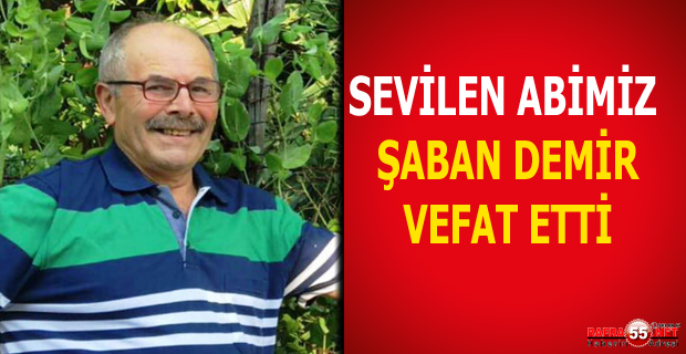 Sevilen Abimiz Şaban Demir Vefat Etti