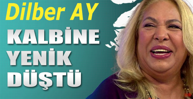 DİLBER AY KALBİNE YENİK DÜŞTÜ