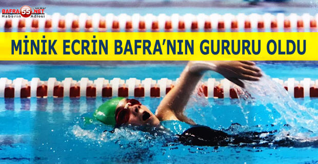 MİNİK ECRİN BAFRA’NIN GURURU OLDU