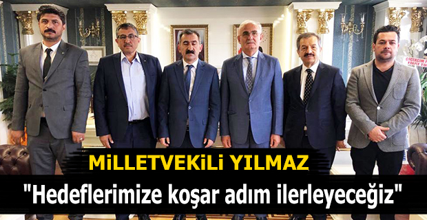 "Hedeflerimize koşar adım ilerleyeceğiz"