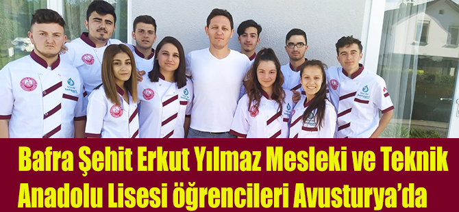 Bafra Şehit Erkut Yılmaz Mesleki ve Teknik Anadolu Lisesi Öğrencileri Avusturya’da.