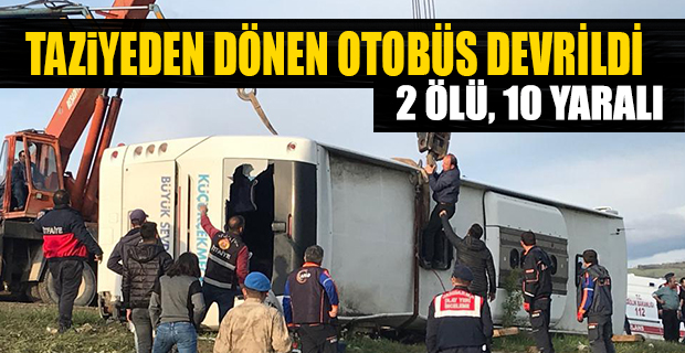 Taziyeden Dönen Otobüs Devrildi: 2 Ölü,10 Yaralı