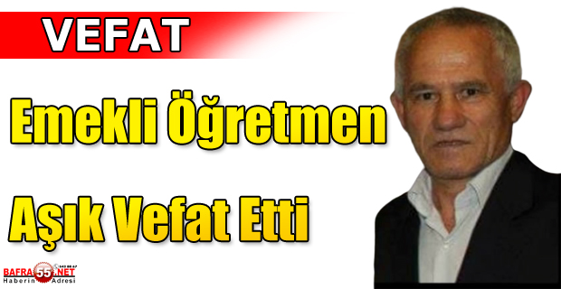 Emekli Öğretmen Murat Aşık Vefat Etti