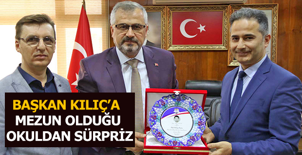 BAŞKAN KILIÇ’A MEZUN OLDUĞU OKULDAN SÜRPRİZ