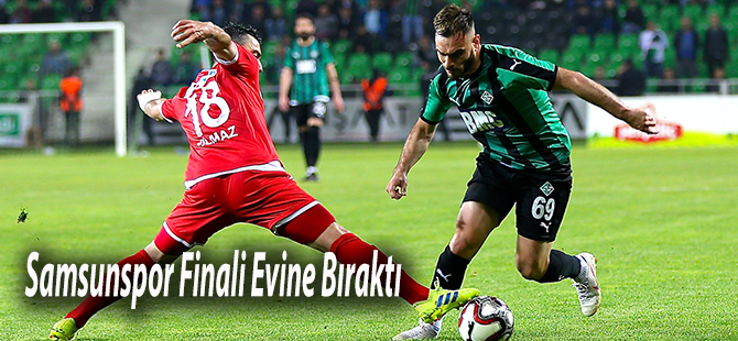 Samsunspor Finali Evine Bıraktı