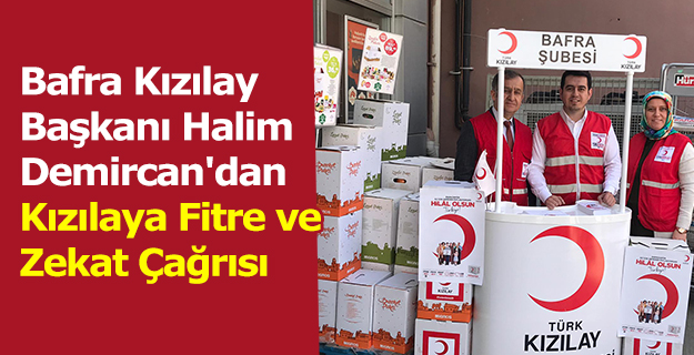 Bafra Kızılay Başkanı Halim Demircan'dan Kızılaya Fitre ve Zekat Çağrısı