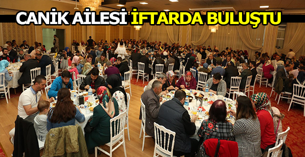 CANİK AİLESİ İFTARDA BULUŞTU