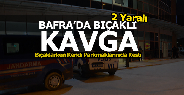 Bafra’da Bıçaklı Kavga; 2 Yaralı