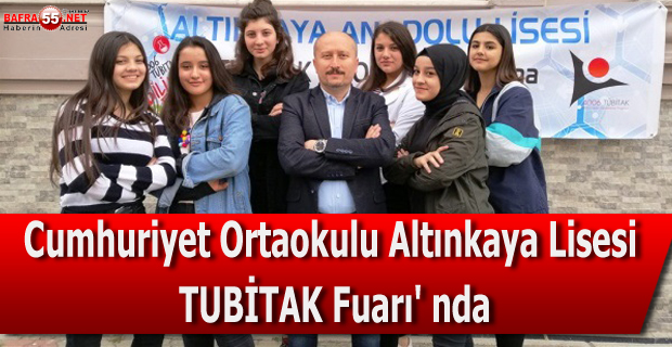 Cumhuriyet Ortaokulu, Altınkaya Lisesi TUBİTAK Fuarı' nda