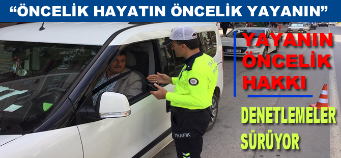 Öncelik hayatın Öncelik Yayanın uygulaması devam ediyor