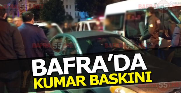 Bafra’da Kumar Baskını