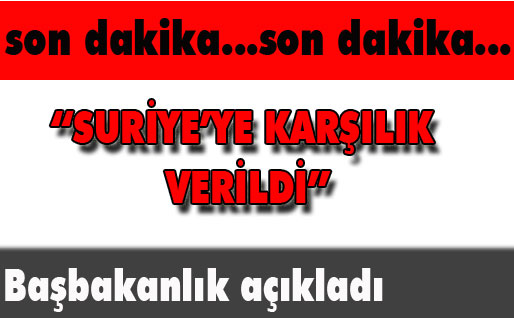 SURİYE'YE KARŞILIK VERİLDİ