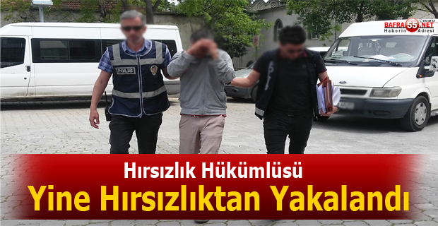 Hırsızlık Hükümlüsü Yine Hırsızlıktan Yakalandı