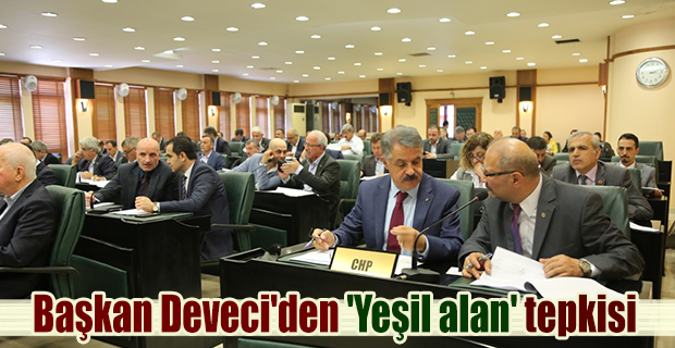 Başkan Deveci'den  'Yeşil alan' tepkisi