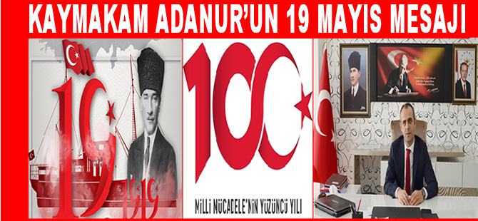 19 Mayıs Atatürk’ü Anma,  Gençlik Ve Spor Bayramı Mesajı