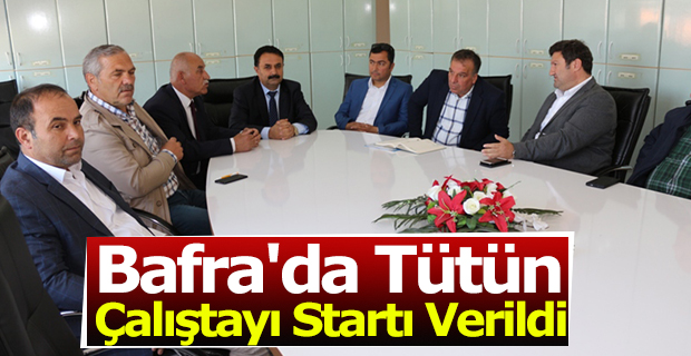 Bafra'da Tütün Çalıştayı Startı Verildi