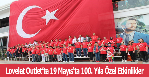 Lovelet Outlet’te 19 Mayıs'ta 100. Yıla Özel Etkinlikler