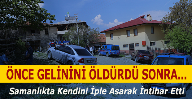 Önce Gelinini Öldürdü Sonra Kendini Astı