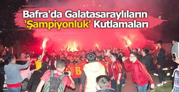 Bafra'da Galatasaraylıların 'Şampiyonluk' Kutlamaları