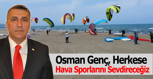Osman Genç, Herkese Hava Sporlarını Sevdireceğiz