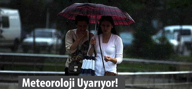 Meteoroloji Uyarıyor!