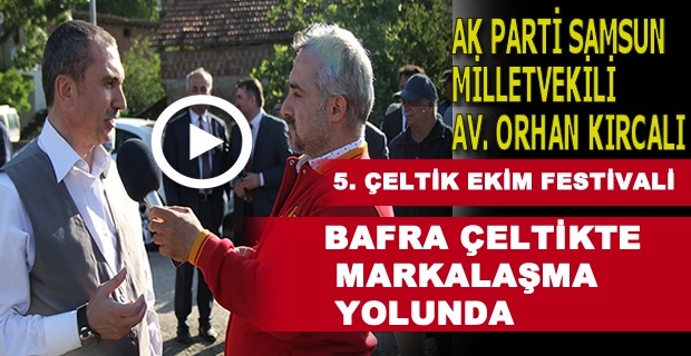 Orhan Kırcalı'dan Bafra55.net'e Özel Açıklamalar