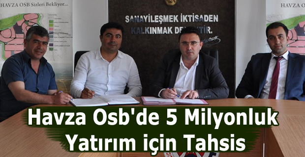 Havza Osb'de 5 Milyonluk Yatırım için Tahsis