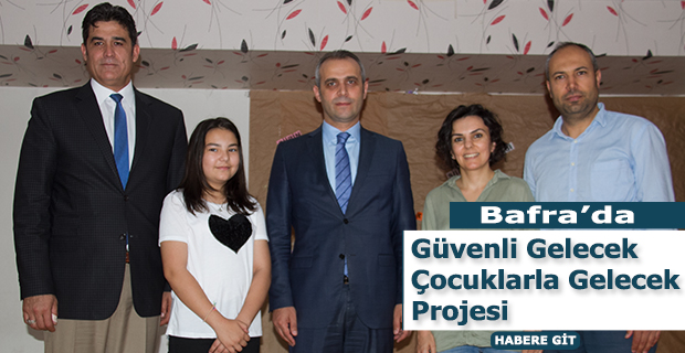 Bafra’da Güvenli Gelecek Çocuklarla Gelecek Projesi