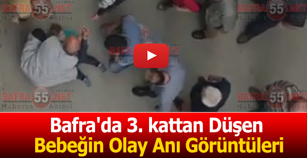 Bafra'da 3. Kattan Düşen Bebeğin Olay Anı Görüntüleri