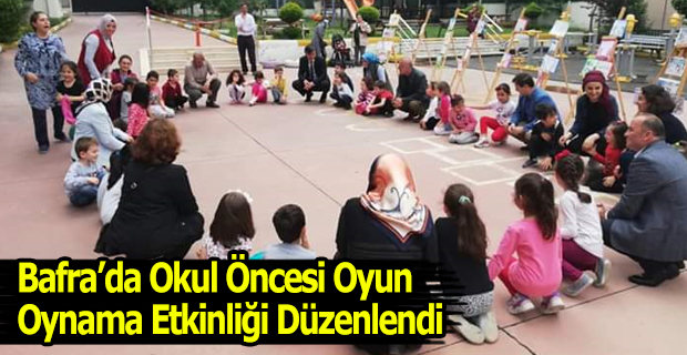 Bafra’da Okul Öncesi Oyun Oynama Etkinliği Düzenlendi