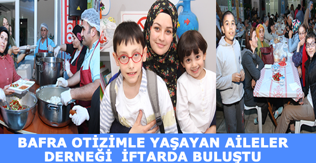 Bafra Otizmle Yaşayan Aileler İftarda Buluştu