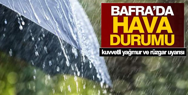 Bafra'da Kuvvetli Yağmur ve Rüzgar Uyarısı