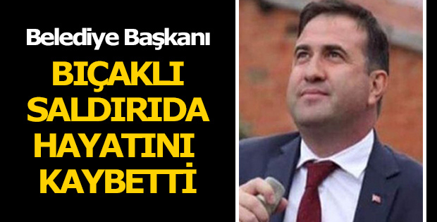 Belediye Başkanı Bıçaklı Saldırıda Hayatını Kaybetti