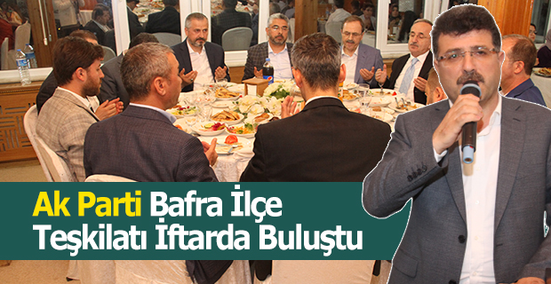 Ak Parti Bafra İlçe Teşkilatı İftarda Buluştu