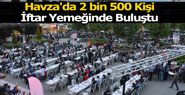 Havza'da 2 bin 500 Kişi İftar Yemeğinde Buluştu