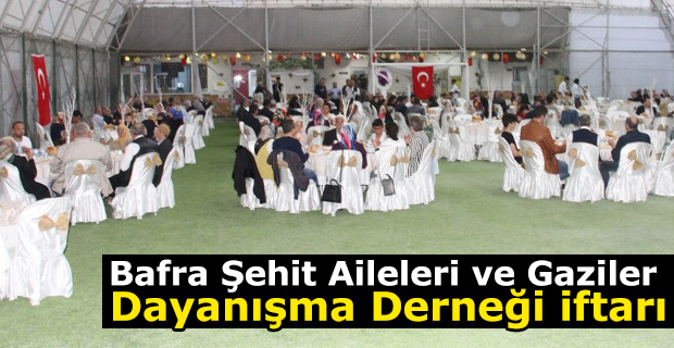 Bafra Şehit Aileleri ve Gaziler Dayanışma Derneği iftarı