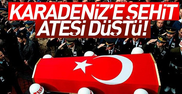 KARADENİZ’E ŞEHİT ATEŞİ DÜŞTÜ